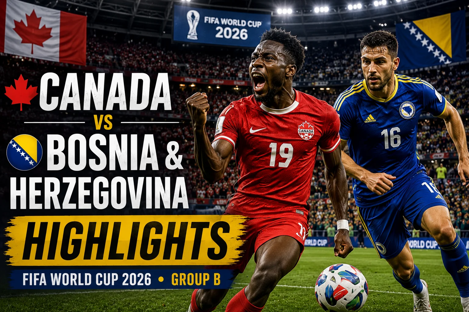 Canada vs Bosnia and Herzegovina Highlights — FIFA World Cup 2026 Group B | Full Match Goals & Result