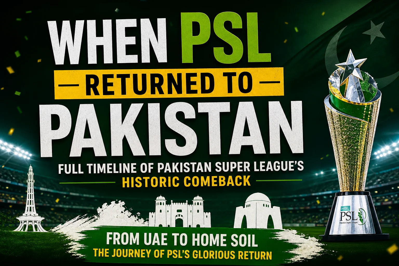 When PSL Returned to Pakistan – Full Timeline of Pakistan Super League’s Historic Comeback